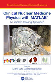 Clinical Nuclear Medicine Physics with MATLAB®: A Problem-Solving Approach book cover