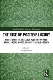 The Rise of Positive Luxury: Transformative Research Agenda for Well-being, Social Impact, and Sustainable Growth book cover