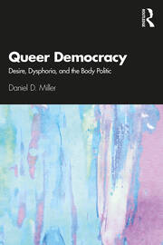 Queer Democracy: Desire, Dysphoria, and the Body Politic book cover