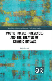 Poetic Images, Presence, and the Theater of Kenotic Rituals book cover