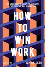 How To Win Work: The architect's guide to business development and marketing book cover