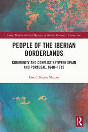 People of the Iberian Borderlands: Community and Conflict between Spain and Portugal, 1640–1715 book cover