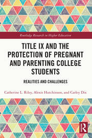 Title IX and the Protection of Pregnant and Parenting College Students: Realities and Challenges book cover