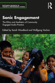 Sonic Engagement: The Ethics and Aesthetics of Community Engaged Audio Practice book cover