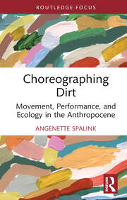 Choreographing Dirt: Movement, Performance, and Ecology in the Anthropocene book cover