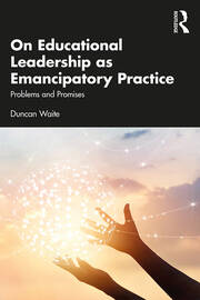 On Educational Leadership as Emancipatory Practice: Problems and Promises book cover