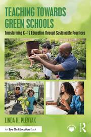 Teaching Towards Green Schools: Transforming K–12 Education through Sustainable Practices book cover