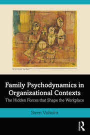 Family Psychodynamics in Organizational Contexts: The Hidden Forces that Shape the Workplace book cover