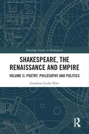 Shakespeare, the Renaissance and Empire: Volume II: Poetry, Philosophy and Politics book cover