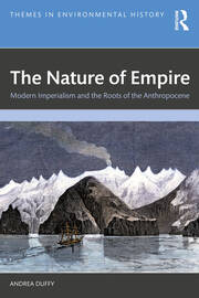 The Nature of Empire: Modern Imperialism and the Roots of the Anthropocene book cover
