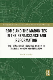 Rome and the Maronites in the Renaissance and Reformation: The Formation of Religious Identity in the Early Modern Mediterranean book cover