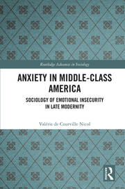 Anxiety in Middle-Class America: Sociology of Emotional Insecurity in Late Modernity book cover