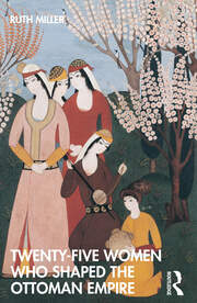 Twenty-Five Women Who Shaped the Ottoman Empire book cover