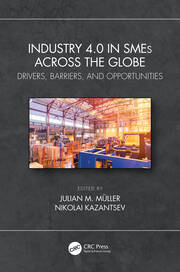 Industry 4.0 in SMEs Across the Globe: Drivers, Barriers, and Opportunities book cover