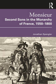 Monsieur. Second Sons in the Monarchy of France, 1550–1800 book cover