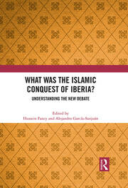 What Was the Islamic Conquest of Iberia?: Understanding the New Debate book cover