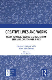Creative Lives and Works: Frank Kermode, George Steiner, Gillian Beer and Christopher Ricks book cover