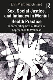 Sex, Social Justice, and Intimacy in Mental Health Practice: Incorporating Sexual Health in Approaches to Wellness book cover