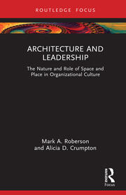 Architecture and Leadership: The Nature and Role of Space and Place in Organizational Culture book cover