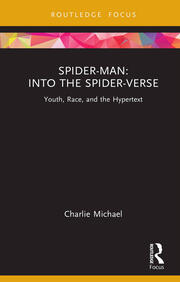 Spider-Man: Into the Spider-Verse: Youth, Race, and the Hypertext book cover