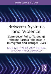 Between Systems and Violence: State-Level Policy Targeting Intimate Partner Violence in Immigrant and Refugee Lives book cover