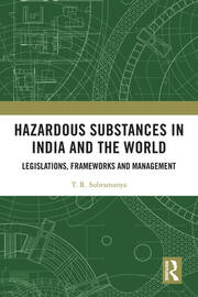 Hazardous Substances in India and the World: Legislations, Frameworks and Management book cover