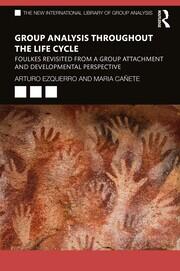 Group Analysis throughout the Life Cycle: Foulkes Revisited from a Group Attachment and Developmental Perspective book cover