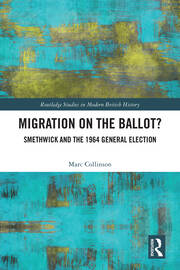 Migration on the Ballot?: Smethwick and the 1964 General Election book cover