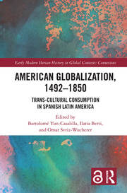 American Globalization, 1492–1850: Trans-Cultural Consumption in Spanish Latin America book cover