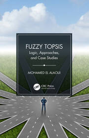 Fuzzy TOPSIS: Logic, Approaches, and Case Studies book cover