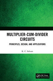 Multiplier-Cum-Divider Circuits: Principles, Design, and Applications book cover