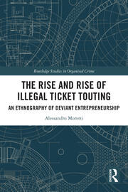 The Rise and Rise of Illegal Ticket Touting: An Ethnography of Deviant Entrepreneurship book cover