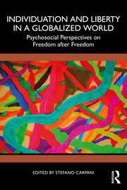 Individuation and Liberty in a Globalized World: Psychosocial Perspectives on Freedom after Freedom book cover