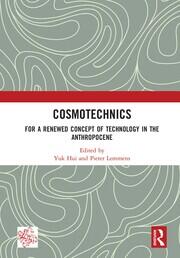 Cosmotechnics: For a Renewed Concept of Technology in the Anthropocene book cover