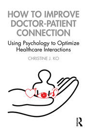 How to Improve Doctor-Patient Connection: Using Psychology to Optimize Healthcare Interactions book cover