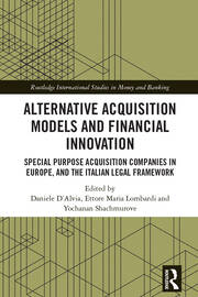 Alternative Acquisition Models and Financial Innovation: Special Purpose Acquisition Companies in Europe, and the Italian Legal Framework book cover