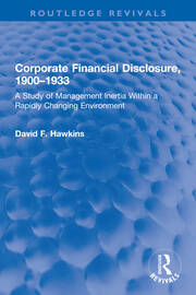 Corporate Financial Disclosure, 1900-1933: A Study of Management Inertia Within a Rapidly Changing Environment book cover