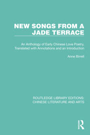 New Songs from a Jade Terrace: An Anthology of Early Chinese Love Poetry, Translated with Annotations and an Introduction book cover