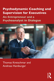 Psychodynamic Coaching and Supervision for Executives: An Entrepreneur and a Psychoanalyst in Dialogue book cover