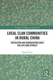 Local Clan Communities in Rural China: Revolution and Urbanisation since the Late Qing Dynasty book cover