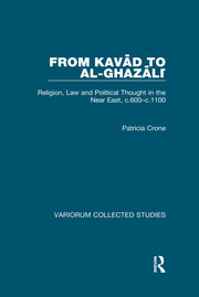 From Kavad to al-Ghazali: Religion, Law and Political Thought in the Near East, c.600–c.1100 book cover