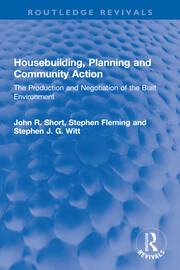 Housebuilding, Planning and Community Action: The Production and Negotiation of the Built Environment book cover