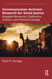 Communication Activism Research for Social Justice: Engaged Research, Collective Action, and Political Change book cover