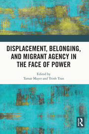 Displacement, Belonging, and Migrant Agency in the Face of Power book cover