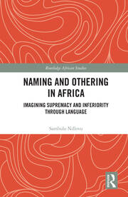 Naming and Othering in Africa: Imagining Supremacy and Inferiority through Language book cover