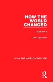 How the World Changed: Volume 2 1939-1968 book cover
