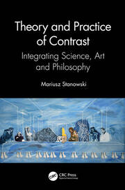 Theory and Practice of Contrast: Integrating Science, Art and Philosophy book cover