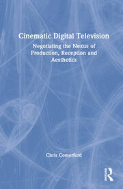 Cinematic Digital Television: Negotiating the Nexus of Production, Reception and Aesthetics book cover