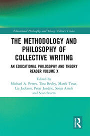 The Methodology and Philosophy of Collective Writing: An Educational Philosophy and Theory Reader Volume X book cover