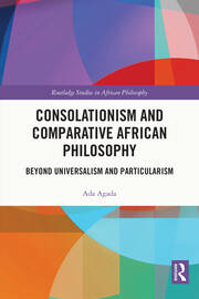 Consolationism and Comparative African Philosophy: Beyond Universalism and Particularism book cover